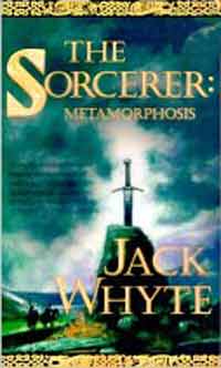 The Socerer: Metamorphosis, by Jack Whyte