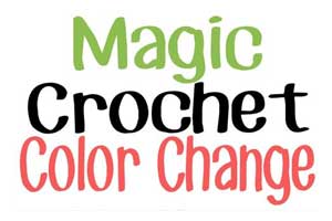 Magic Crochet Color Change
